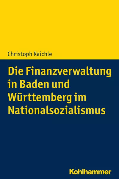 Cover: Die Finanzverwaltung in Baden und Württemberg im Nationalsozialismus