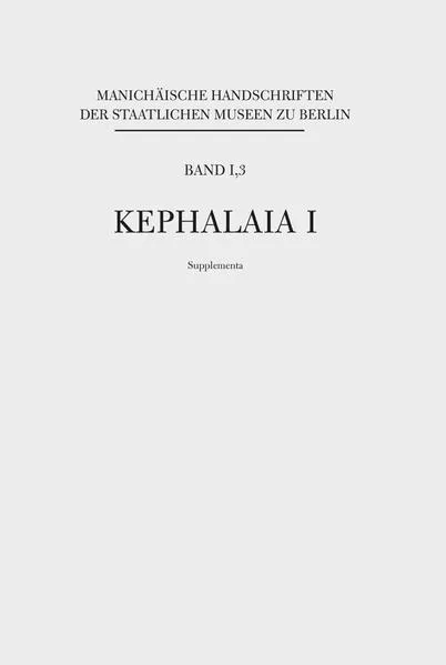 Cover: Manichäische Handschriften, Bd. 1,3: Kephalaia I, Supplementa