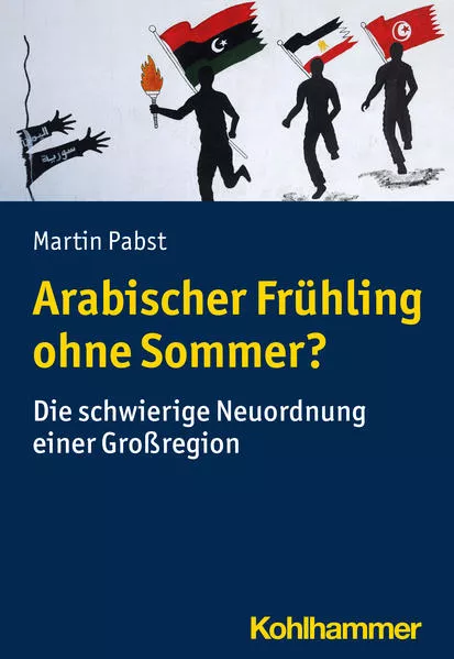Cover: Arabischer Frühling ohne Sommer?