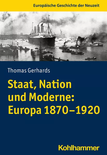 Cover: Staat, Nation und Moderne: Europa 1870-1920