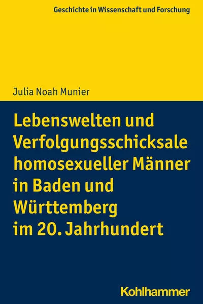 Cover: Lebenswelten und Verfolgungsschicksale homosexueller Männer in Baden und Württemberg im 20. Jahrhundert