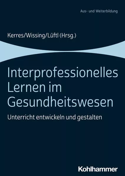 Cover: Interprofessionelles Lernen im Gesundheitswesen