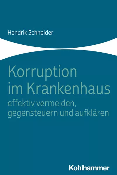 Cover: Korruption im Krankenhaus - effektiv vermeiden, gegensteuern und aufklären