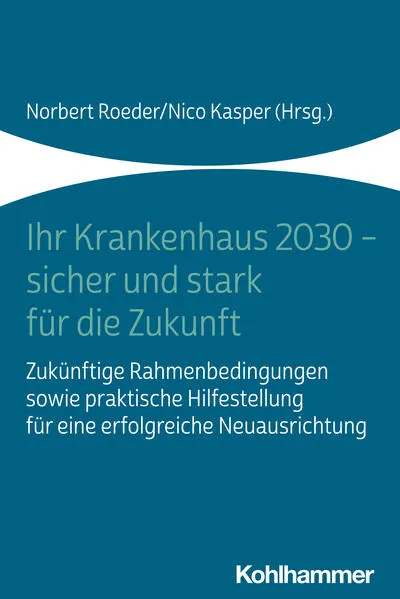 Cover: Ihr Krankenhaus 2030 - sicher und stark für die Zukunft