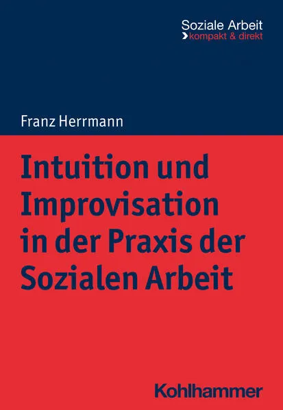 Cover: Intuition und Improvisation in der Praxis der Sozialen Arbeit