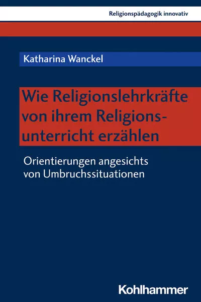 Cover: Wie Religionslehrkräfte von ihrem Religionsunterricht erzählen