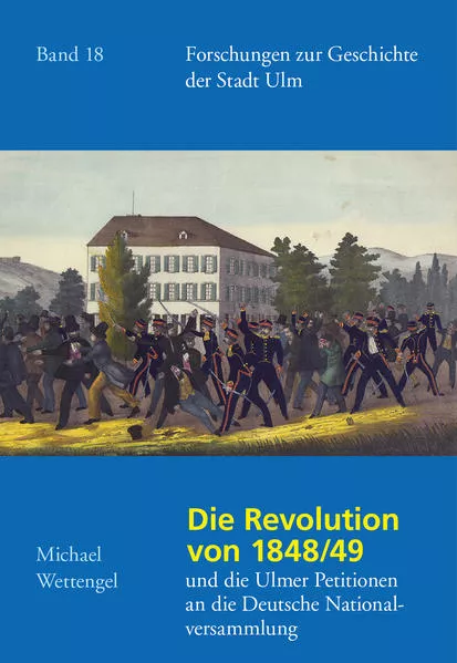 Cover: Die Revolution von 1848/49 und die Ulmer Petitionen an die Deutsche Nationalversammlung