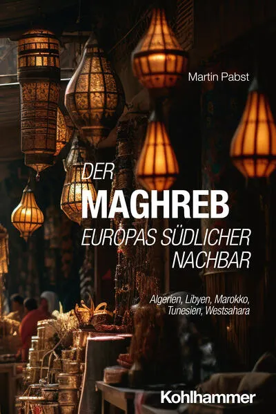 Cover: Der Maghreb: Europas südlicher Nachbar