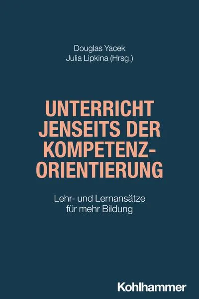 Cover: Unterricht jenseits der Kompetenzorientierung