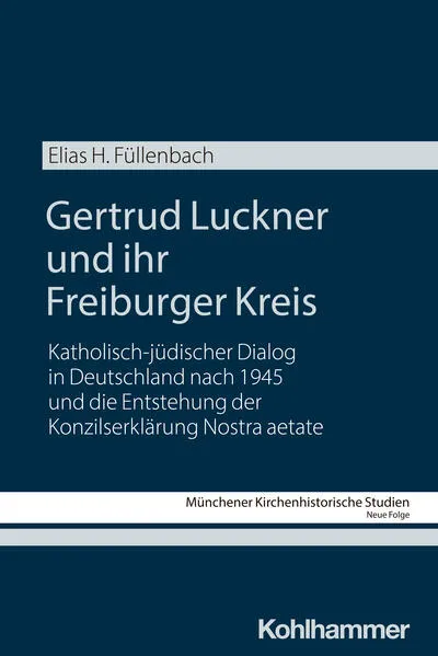 Cover: Gertrud Luckner und ihr Freiburger Kreis