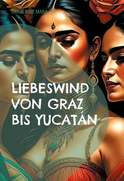 Cover: Liebeswind von Graz nach Yucatán