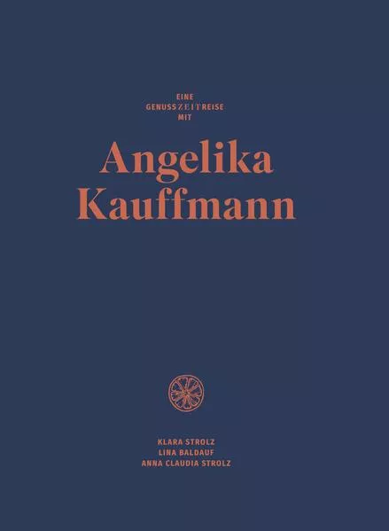 Eine Genusszeitreise mit Angelika Kauffmann