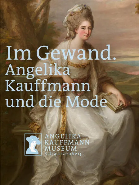 Cover: Im Gewand. Angelika Kauffmann und die Mode