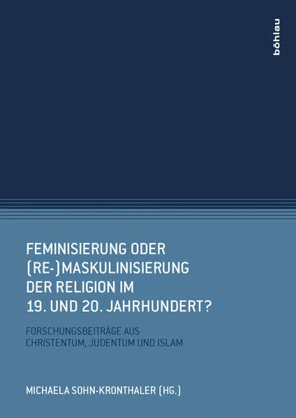 Feminisierung oder (Re-)Maskulinisierung der Religion im 19. und 20. Jahrhundert?