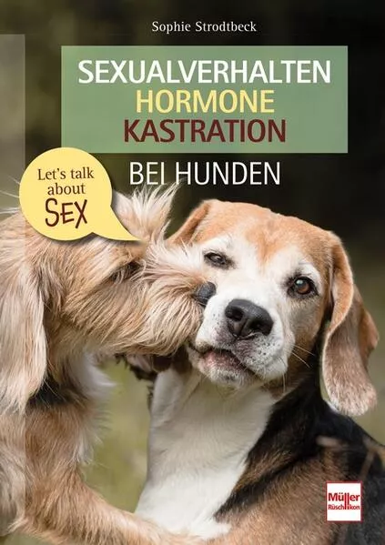 Cover: Sexualverhalten - Hormone - Kastration bei Hunden