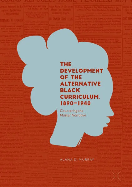 The Development of the Alternative Black Curriculum, 1890-1940</a>