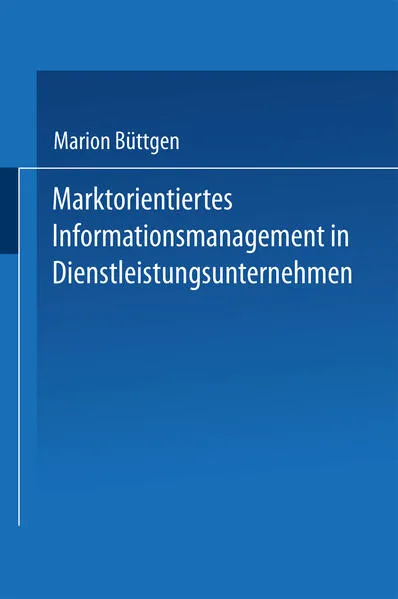 Cover: Marktorientiertes Informationsmanagement in Dienstleistungsunternehmen
