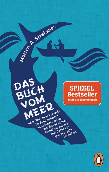 Cover: Das Buch vom Meer oder Wie zwei Freunde im Schlauchboot ausziehen, um im Nordmeer einen Eishai zu fangen, und dafür ein ganzes Jahr brauchen