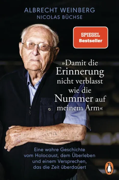 Cover: Albrecht Weinberg - »Damit die Erinnerung nicht verblasst wie die Nummer auf meinem Arm«