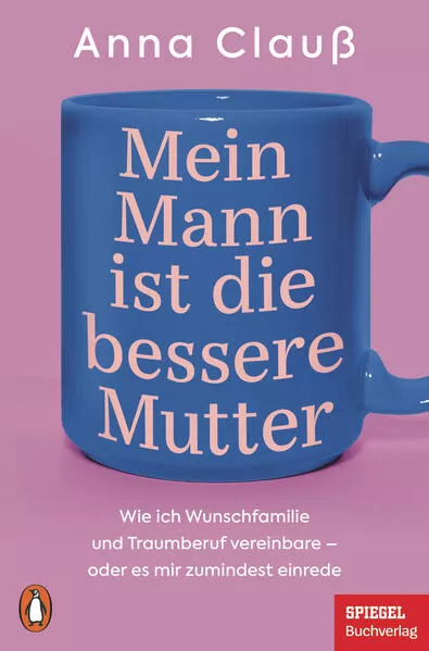 Cover: Mein Mann ist die bessere Mutter