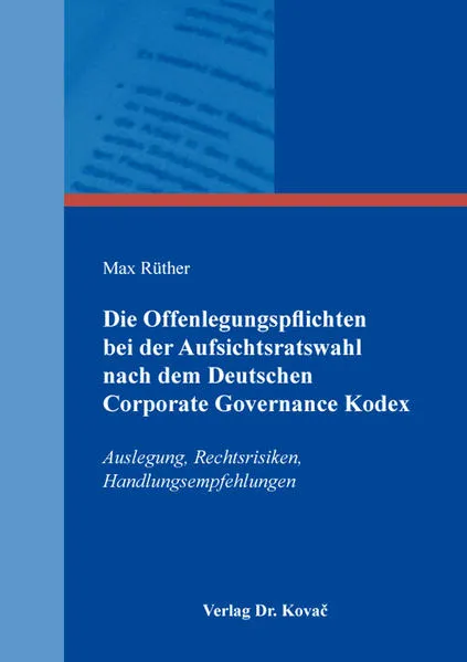 Cover: Die Offenlegungspflichten bei der Aufsichtsratswahl nach dem Deutschen Corporate Governance Kodex