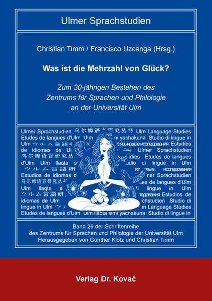 Cover: Was ist die Mehrzahl von Glück? Zum 30-jährigen Bestehen des Zentrums für Sprachen und Philologie an der Universität Ulm