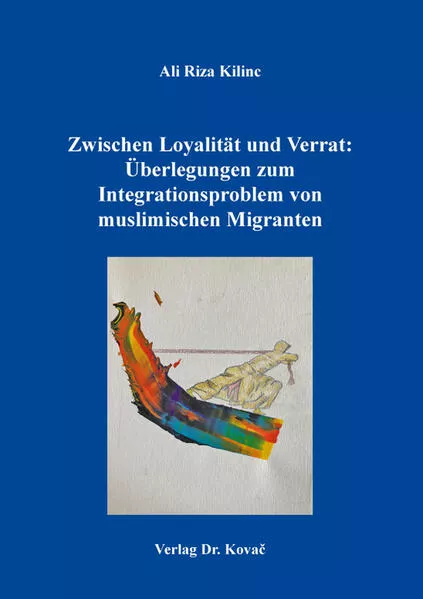 Cover: Zwischen Loyalität und Verrat: Überlegungen zum Integrationsproblem von muslimischen Migranten