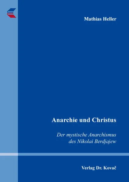 Anarchie und Christus: Der mystische Anarchismus des Nikolai Berdjajew