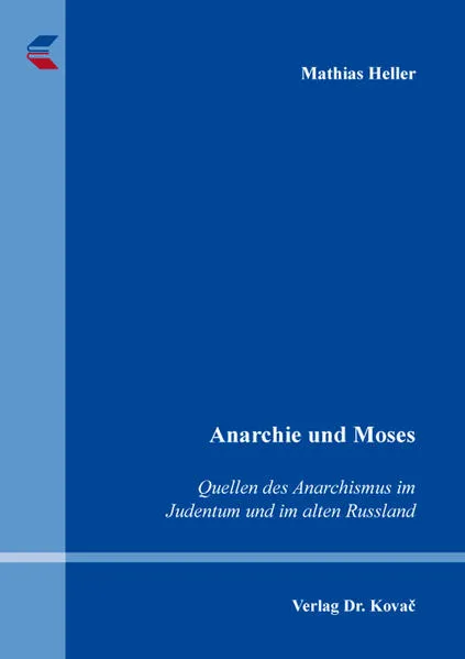 Anarchie und Moses – Quellen des Anarchismus im Judentum und im alten Russland