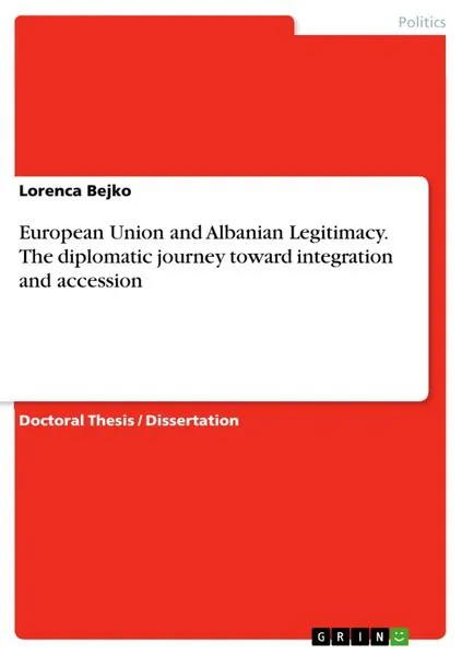 Cover: European Union and Albanian Legitimacy. The diplomatic journey toward integration and accession