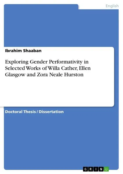 Exploring Gender Performativity in Selected Works of Willa Cather, Ellen Glasgow and Zora Neale Hurston</a>