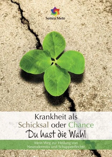 Cover: Krankheit als Schicksal oder Chance - Du hast die Wahl