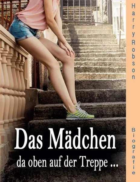 Cover: Das Mädchen da oben auf der Treppe ...