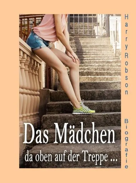 Cover: Das Mädchen da oben auf der Treppe ...