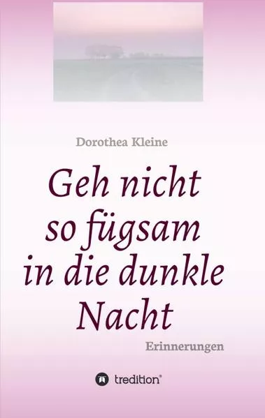 Cover: Geh nicht so fügsam in die dunkle Nacht