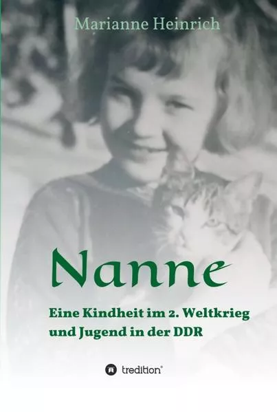 Cover: Nanne - Eine Kindheit im 2. Weltkrieg und Jugend in der DDR