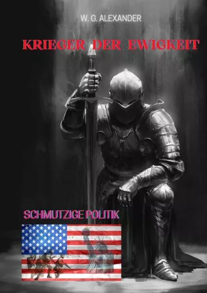 Cover: Krieger der Ewigkeit - Der Protagonist, ein Ex-Militär verhindert einen Terroranschlag in den USA. Ein Thriller mit unerwarteten Wendungen