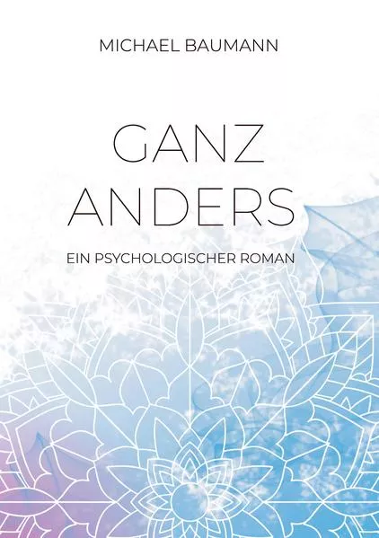 Cover: Ganz anders - Ein psychologischer Roman