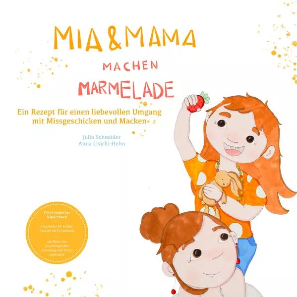 Mia und Mama machen Marmelade - Ein Rezept für einen liebevollen Umgang mit Missgeschicken und Macken</a>