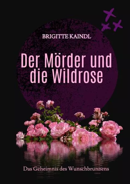 Der Mörder und die Wildrose