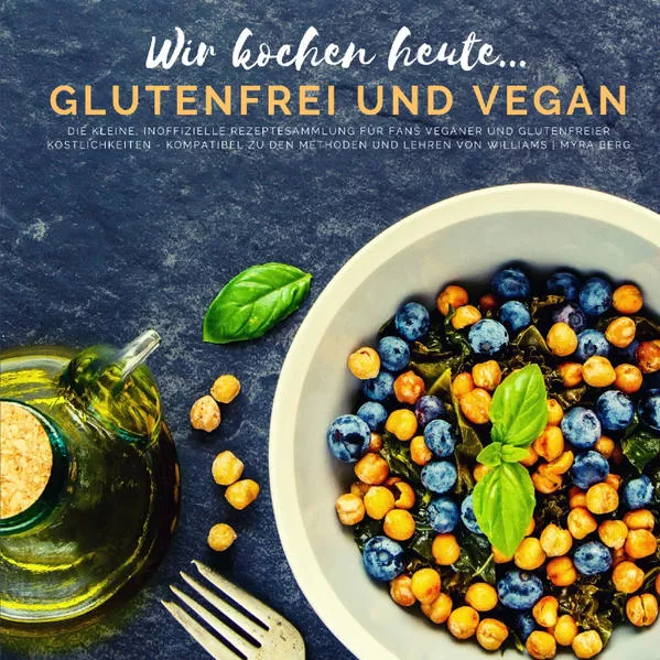 Cover: Wir kochen heute...glutenfrei und vegan