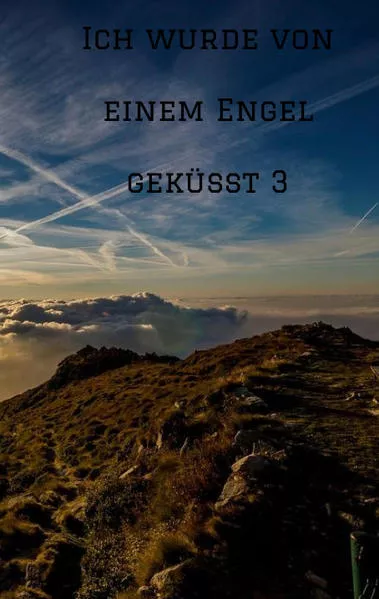 Cover: Ich wurde von einem Engel geküsst 3