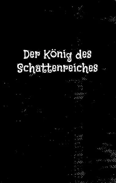 Cover: Der König des Schattenreiches