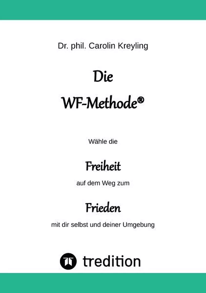 Cover: Die WF-Methode - eine nachhaltige und effektive Möglichkeit, Konflikte zu lösen!