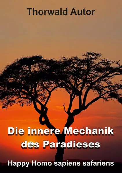 Die innere Mechanik des Paradieses