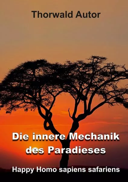 Die innere Mechanik des Paradieses