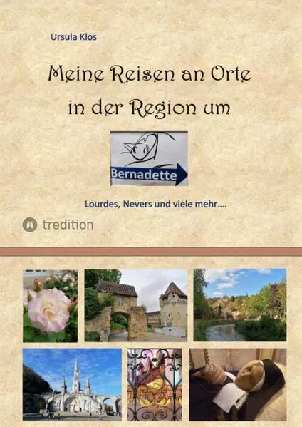 Cover: Meine Reisen an Orte in der Region um Bernadette