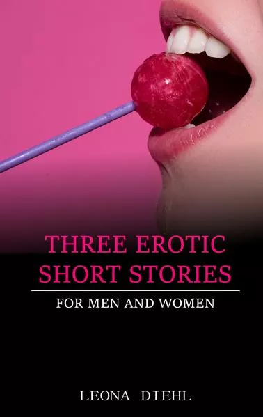 Three Erotic Short Stories for men and women</a>