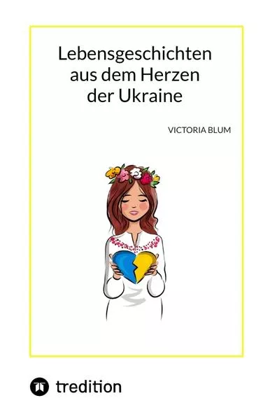 Cover: Lebensgeschichten aus dem Herzen der Ukraine