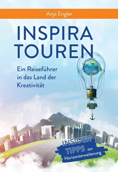 InspiraTouren - Ein Reiseführer in das Land der Kreativität zur Entdeckung inspirierender Kreativitätstechniken</a>